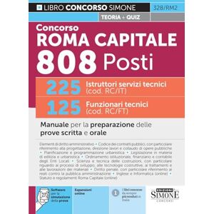 AA.VV Concorso Roma Capitale 808 Posti 225 Istruttori servizi tecnici (cod. RC/IT) 125 Funzionari tecnici (cod. RC/FT) Manuale per la preparazione delle prove scritta e orale AA.VV Concorso Roma Capitale 808 Posti 225 Istruttori servizi tecnici (cod. RC/IT) 125 Funzionari tecnici (cod. RC/FT) Manuale per la preparazione delle prove scritta e orale