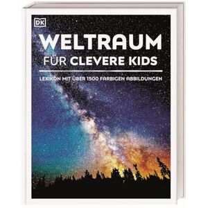 Wissen für clevere Kids. Weltraum für clevere Kids: Lexikon mit über 1500 farbigen Abbildungen Wissen für clevere Kids. Weltraum für clevere Kids: Lexikon mit über 1500 farbigen Abbildungen