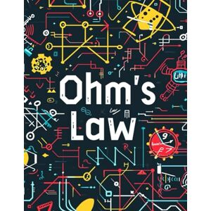 Mitchell, Owen Ohm's Law: Ohm's Law Explained: 100 Worksheets for Resistor Circuit Mastery Mitchell, Owen Ohm's Law: Ohm's Law Explained: 100 Worksheets for Resistor Circuit Mastery