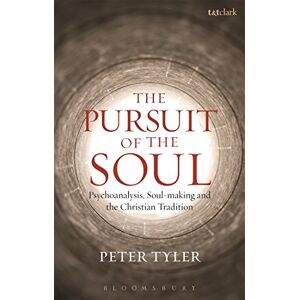 Tyler, Peter The Pursuit of the Soul: Psychoanalysis, Soul-making and the Christian Tradition Tyler, Peter The Pursuit of the Soul: Psychoanalysis, Soul-making and the Christian Tradition