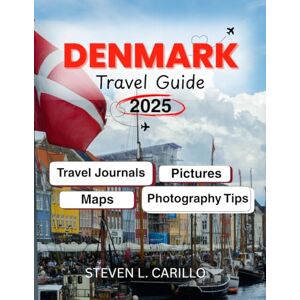 CARILLO, STEVEN L Denmark Travel Guide 2025: Discover Denmark’s Top Attractions, Hidden Gems, Food Experiences, Cultural Highlights, Festivals, and Practical Travel Tips for an Unforgettable Scandinavian Adventure CARILLO, STEVEN L Denmark Travel Guide 2025: Discover Denmark’s Top Attractions, Hidden Gems, Food Experiences, Cultural Highlights, Festivals, and Practical Travel Tips for an Unforgettable Scandinavian Adventure
