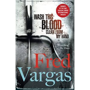 Vargas, Fred Wash This Blood Clean From My Hand: 4 (Commissaire Adamsberg, 4) Vargas, Fred Wash This Blood Clean From My Hand: 4 (Commissaire Adamsberg, 4)
