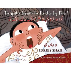 Shah, Idries The Spoiled Boy with the Terribly Dry Throat: Bilingual English-Urdu Edition (Teaching Stories) Shah, Idries The Spoiled Boy with the Terribly Dry Throat: Bilingual English-Urdu Edition (Teaching Stories)