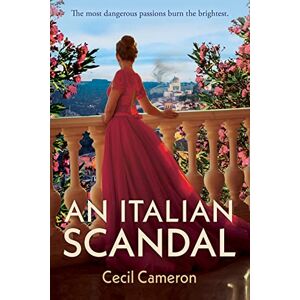 Cameron, Cecil An Italian Scandal: Fall in love with 2021’s most gripping historical novel Cameron, Cecil An Italian Scandal: Fall in love with 2021’s most gripping historical novel