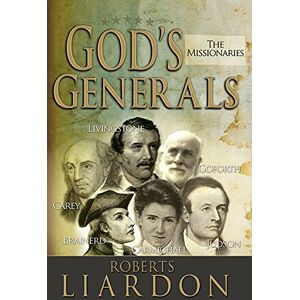 Roberts God's Generals: The Missionaries Roberts God's Generals: The Missionaries