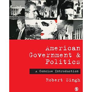Singh, Robert P. American Government and Politics: A Concise Introduction Singh, Robert P. American Government and Politics: A Concise Introduction