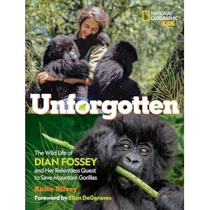 Silvey Unforgotten: The Wild Life of Dian Fossey and Her Relentless Quest to Save Mountain Gorillas (National Geographic Kids) Silvey Unforgotten: The Wild Life of Dian Fossey and Her Relentless Quest to Save Mountain Gorillas (National Geographic Kids)