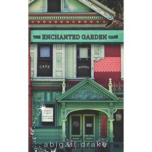 Drake, Abigail The Enchanted Garden Cafe: Volume 1 (The South Side Stories) Drake, Abigail The Enchanted Garden Cafe: Volume 1 (The South Side Stories)