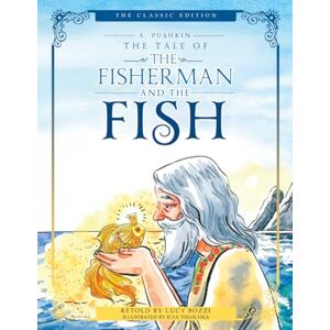 Pushkin, Alexander The Tale of the Fisherman and the Fish (Illustrated, Translated): The Classic Edition; Children's Picture Book Pushkin, Alexander The Tale of the Fisherman and the Fish (Illustrated, Translated): The Classic Edition; Children's Picture Book
