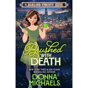 Michaels, Donna Brushed with Death: A cozy romantic mystery full of crafts, charm, and small-town secrets (Harland County Mystery) Michaels, Donna Brushed with Death: A cozy romantic mystery full of crafts, charm, and small-town secrets (Harland County Mystery)