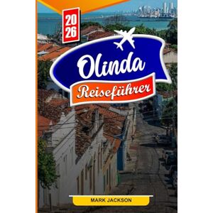 Jackson OLINDA REISEFÜHRER 2026: Entdecken Sie die besten historischen Stätten, die lebendige Kultur und die verborgenen Schätze von Olinda im Jahr 2026 Jackson OLINDA REISEFÜHRER 2026: Entdecken Sie die besten historischen Stätten, die lebendige Kultur und die verborgenen Schätze von Olinda im Jahr 2026