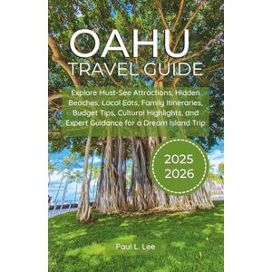 Lee Oahu Travel Guide 2025–2026: Explore Must-See Attractions, Hidden Beaches, Local Eats, Family Itineraries, Budget Tips, Cultural Highlights, and ... (UPDATED TRAVEL GUIDES VERSION( 2025-2026)) Lee Oahu Travel Guide 2025–2026: Explore Must-See Attractions, Hidden Beaches, Local Eats, Family Itineraries, Budget Tips, Cultural Highlights, and ... (UPDATED TRAVEL GUIDES VERSION( 2025-2026))