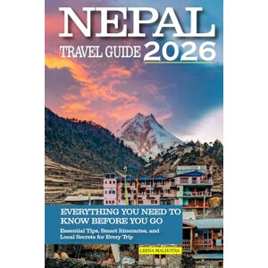 Malhotra, Leena Nepal Travel Guide 2026: Everything You Need to Know Before You Go: Smart Planning, Hidden Gems & Local Secrets for Every Traveler Malhotra, Leena Nepal Travel Guide 2026: Everything You Need to Know Before You Go: Smart Planning, Hidden Gems & Local Secrets for Every Traveler