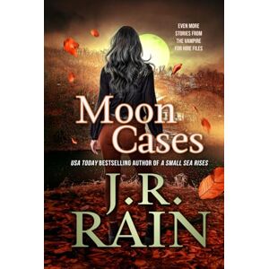 Rain, J.R. Moon Cases: Stories (Vampire for Hire) Rain, J.R. Moon Cases: Stories (Vampire for Hire)