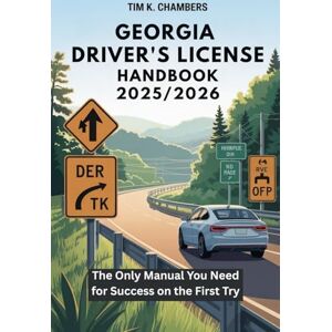 CHAMBERS, TIM K GEORGIA DRIVER’S LICENSE HANDBOOK 2025/2026: The Only Manual You Need for Success on the First Try CHAMBERS, TIM K GEORGIA DRIVER’S LICENSE HANDBOOK 2025/2026: The Only Manual You Need for Success on the First Try
