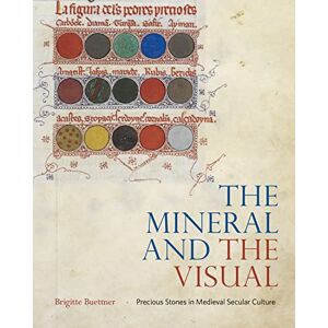 Buettner, Brigitte The Mineral and the Visual: Precious Stones in Medieval Secular Culture Buettner, Brigitte The Mineral and the Visual: Precious Stones in Medieval Secular Culture