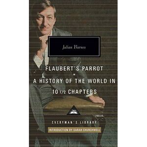Barnes, Julian Flaubert's Parrot/History of the World: Julian Barnes (Everyman’s Library Contemporary Classics) Barnes, Julian Flaubert's Parrot/History of the World: Julian Barnes (Everyman’s Library Contemporary Classics)