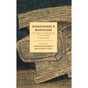 de Montaigne, Michel Shakespeare's Montaigne: The Florio Translation of the Essays (New York Review Books Classics) de Montaigne, Michel Shakespeare's Montaigne: The Florio Translation of the Essays (New York Review Books Classics)
