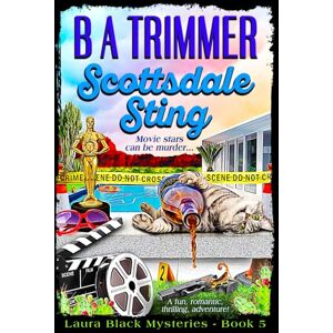 Trimmer, B A Scottsdale Sting: a fun, romantic, thrilling, adventure...: 5 (Laura Black Mysteries) Trimmer, B A Scottsdale Sting: a fun, romantic, thrilling, adventure...: 5 (Laura Black Mysteries)