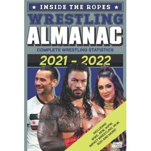 Richardson, Dante Inside The Ropes Wrestling Almanac: Complete Wrestling Statistics 2021-2022 (The Wrestling Yearbook) Richardson, Dante Inside The Ropes Wrestling Almanac: Complete Wrestling Statistics 2021-2022 (The Wrestling Yearbook)