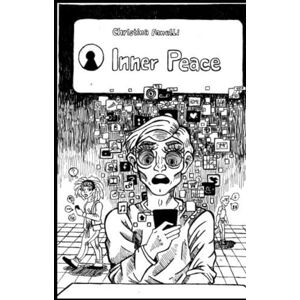 Fanelli, Christina Inner Peace: How to Break Addictions to Technology, Social Media, Fear of Missing Out, and Find Yourself Fanelli, Christina Inner Peace: How to Break Addictions to Technology, Social Media, Fear of Missing Out, and Find Yourself