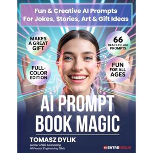 Dylik, Tomasz AI Prompt Book Magic: Fun & Creative AI Prompts For Jokes, Stories, Art & Gift Ideas (The Generative AI Creator Series) Dylik, Tomasz AI Prompt Book Magic: Fun & Creative AI Prompts For Jokes, Stories, Art & Gift Ideas (The Generative AI Creator Series)