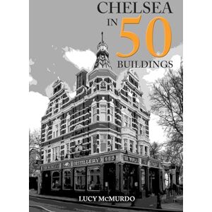 McMurdo, Lucy Chelsea in 50 Buildings McMurdo, Lucy Chelsea in 50 Buildings