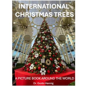 Hennig, Dr. Guido International Christmas Trees: "A Picture Book Around The World Hennig, Dr. Guido International Christmas Trees: "A Picture Book Around The World
