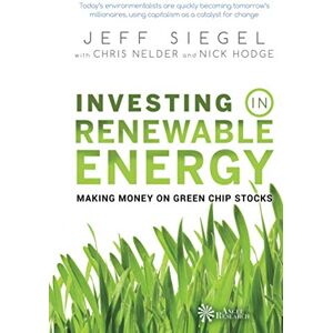 Siegel, Jeff Investing in Renewable Energy: Making Money on Green Chip Stocks: 1 (Angel Series) Siegel, Jeff Investing in Renewable Energy: Making Money on Green Chip Stocks: 1 (Angel Series)