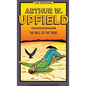 Upfield, Arthur W. The Will of the Tribe: 27 (Inspector Bonaparte Mysteries) Upfield, Arthur W. The Will of the Tribe: 27 (Inspector Bonaparte Mysteries)