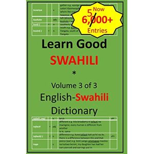 Dhalla, Zahir K. Learn Good Swahili: Volume 3 of 3: English-Swahili Dictionary with built-in mini-Thesaurus Dhalla, Zahir K. Learn Good Swahili: Volume 3 of 3: English-Swahili Dictionary with built-in mini-Thesaurus