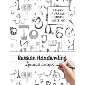 Russian Designs Russian Handwriting Learn Russian Cursive Writing: Cyrillic script and Russian language for beginners Practice workbook for tracing and learning Russian alphabet and cursive Russian letters Russian Designs Russian Handwriting Learn Russian Cursive Writing: Cyrillic script and Russian language for beginners Practice workbook for tracing and learning Russian alphabet and cursive Russian letters