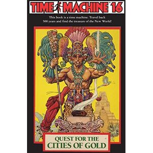 Richard Glatzer Time Machine 16: Quest for the Cities of Gold Richard Glatzer Time Machine 16: Quest for the Cities of Gold