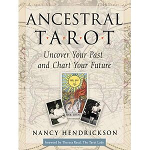 Hendrickson, Nancy Ancestral Tarot: Uncover Your Past and Chart Your Future Hendrickson, Nancy Ancestral Tarot: Uncover Your Past and Chart Your Future