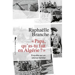 Branche, Raphaëlle Papa, qu'as-tu fait en Algérie ? Enquête sur un silence familial Branche, Raphaëlle Papa, qu'as-tu fait en Algérie ? Enquête sur un silence familial
