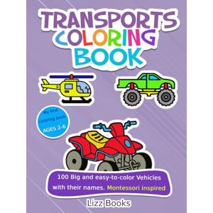 Books, Lizz Coloring book Transports: 100 big and easy-to-color drawings for kindergarten, preschool and kids (My first coloring books. Discover, Learn, and Color.) Books, Lizz Coloring book Transports: 100 big and easy-to-color drawings for kindergarten, preschool and kids (My first coloring books. Discover, Learn, and Color.)
