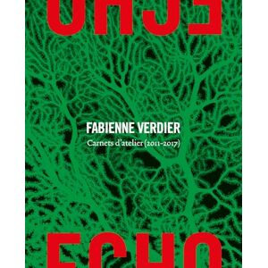 Écho: Fabienne Verdier. Carnets d'atelier (2011-2017) Écho: Fabienne Verdier. Carnets d'atelier (2011-2017)