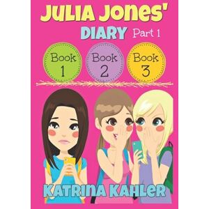 Kahler, Katrina Julia Jones' Diary Part One: Books 1 3: 12 Kahler, Katrina Julia Jones' Diary Part One: Books 1 3: 12
