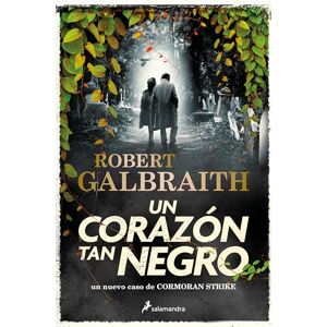 Galbraith, Robert Un Corazón Tan Negro / The Ink Black Heart: 6 (Cormoran Strike) Galbraith, Robert Un Corazón Tan Negro / The Ink Black Heart: 6 (Cormoran Strike)