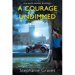 Graves, Stephanie A Courage Undimmed: A WW2 Historical Mystery Perfect for Book Clubs: 3 (An Olive Bright Mystery) Graves, Stephanie A Courage Undimmed: A WW2 Historical Mystery Perfect for Book Clubs: 3 (An Olive Bright Mystery)