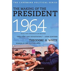 White, Theodore H. The Making of the President 1964 White, Theodore H. The Making of the President 1964