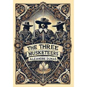 Dumas, Alexandre The Three Musketeers (Collector's Edition) (Laminated Hardback with Jacket) Dumas, Alexandre The Three Musketeers (Collector's Edition) (Laminated Hardback with Jacket)