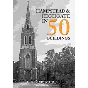 McMurdo, Lucy Hampstead & Highgate in 50 Buildings McMurdo, Lucy Hampstead & Highgate in 50 Buildings