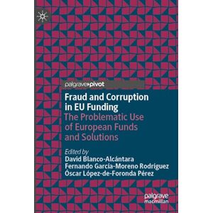 Fraud and Corruption in EU Funding: The Problematic Use of European Funds and Solutions (Palgrave Macmillan Studies in Banking and Financial Institutions) Fraud and Corruption in EU Funding: The Problematic Use of European Funds and Solutions (Palgrave Macmillan Studies in Banking and Financial Institutions)