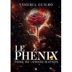 Guilro, Ysmeria Le phénix : Consumation, une romance sombre de mafia Tome 1 Guilro, Ysmeria Le phénix : Consumation, une romance sombre de mafia Tome 1