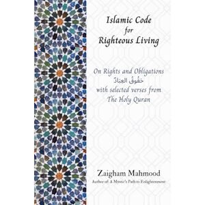 Mahmood, Prof Zaigham Islamic Code for Righteous Living Mahmood, Prof Zaigham Islamic Code for Righteous Living