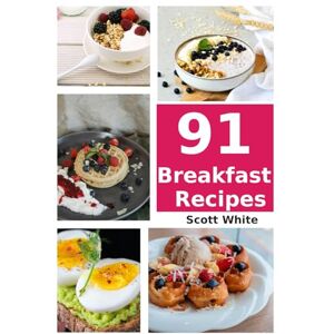 Scott 91 Fit Healthy Breakfast Recipes the Entire Family will Love.: Learn to cook delicious healthy fit Breakfast Meals the family will devour. Scott 91 Fit Healthy Breakfast Recipes the Entire Family will Love.: Learn to cook delicious healthy fit Breakfast Meals the family will devour.