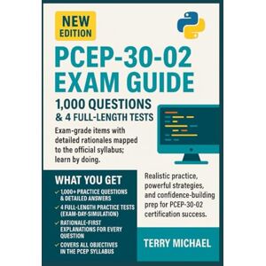 MICHAEL, TERRY PASS PCEP-30-02 EXAM GUIDE: 1,000 Questions & 4 Full-Length Tests Exam-grade items with detailed rationales mapped to the official syllabus; learn by doing. (Test Triumph Series) MICHAEL, TERRY PASS PCEP-30-02 EXAM GUIDE: 1,000 Questions & 4 Full-Length Tests Exam-grade items with detailed rationales mapped to the official syllabus; learn by doing. (Test Triumph Series)