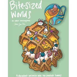 Chen, Karen Sue Bite-Sized Worlds: A Coloring Book and Decadent Universe with the Sweetest Homes Chen, Karen Sue Bite-Sized Worlds: A Coloring Book and Decadent Universe with the Sweetest Homes