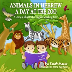 Mazor, Sarah Animals in Hebrew: A Day at the Zoo: Volume 4 (A Taste of Hebrew for English-Speaking Kids) Mazor, Sarah Animals in Hebrew: A Day at the Zoo: Volume 4 (A Taste of Hebrew for English-Speaking Kids)